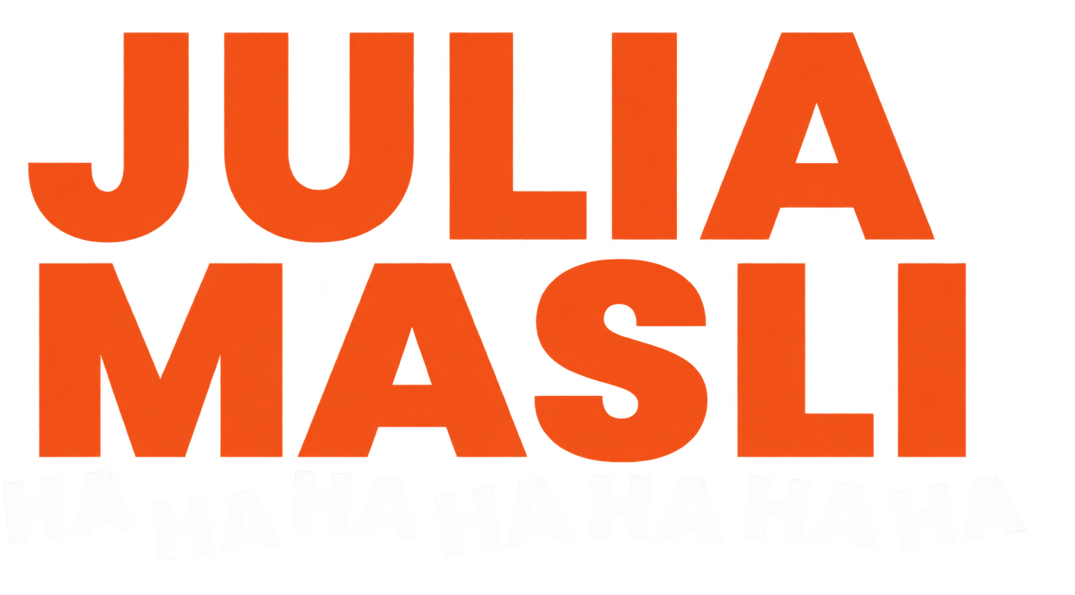 Julia Masli: ha ha ha ha ha ha ha